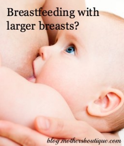 Breastfeeding with Large Breasts « Mommy News and Views Blog