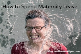 Expecting a vacation? Maternity leave might feel like a bucket of water to your face.